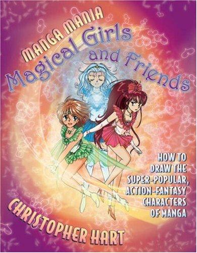Manga Mania Magical Girls And Friends: How To Draw The Super-Popular Action Fantasy Characters Of Manga