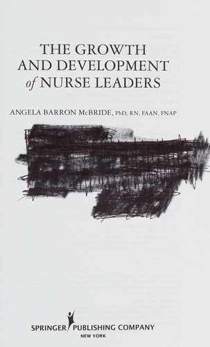 The Growth And Development Of Nurse Leaders