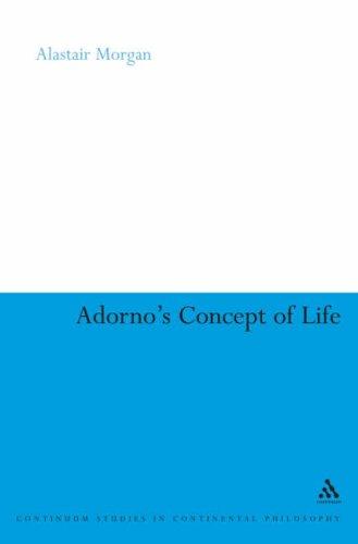 Adorno’s Concept Of Life (Continuum Studies In Continental Philosophy)