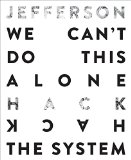 We Can’t Do This Alone: Hack the System: A Tool Kit for the Imagination