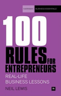 100 Rules For Entrepreneurs: Real-Life Business Lessons (Harriman Business Essentials)