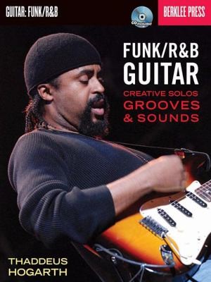Funk/Randb Guitar: Creative Solos, Grooves And Sounds (Funk R&B Guitar)