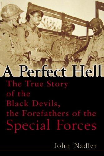 A Perfect Hell: The True Story Of The Black Devils, The Forefathers Of The Special Forces