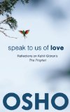 Speak To Us Of Love: Reflections On Kahlil Gibran’s The Prophet