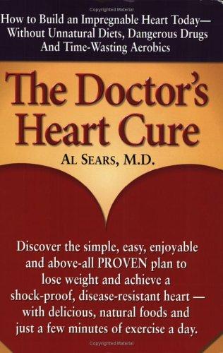 The Doctor’s Heart Cure, Beyond The Modern Myths Of Diet And Exercise: The Clinically-Proven Plan Of Breakthrough Health Secrets That Helps You Build A Powerful, Disease-Free Heart
