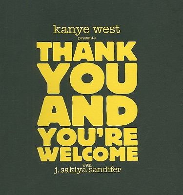 Kanye West Presents Thank You And You’re Welcome