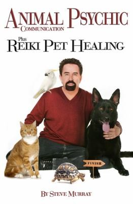  : Animal Psychic Communication Plus Reiki Pet Healing  (9780982088906) : Steve Murray : Books