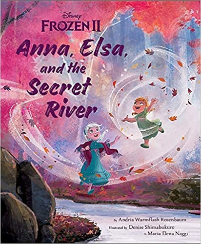 Frozen 2: Anna, Elsa, And The Secret River (Disney Frozen)