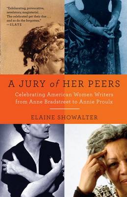 A Jury Of Her Peers: Celebrating American Women Writers From Anne Bradstreet To Annie Proulx (Vintage)
