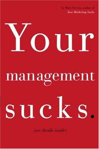 Your Management Sucks: Why You Have To Declare War On Yourself . . . And Your Business