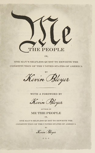 Me The People: Or, One Man’s Quest To Rewrite The Constitution Of The United States Of America