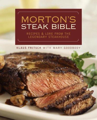 Morton’s Steak Bible: Recipes And Lore From The Legendary Steakhouse
