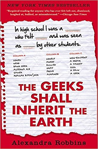The Geeks Shall Inherit The Earth: Popularity, Quirk Theory, And Why Outsiders Thrive After High School