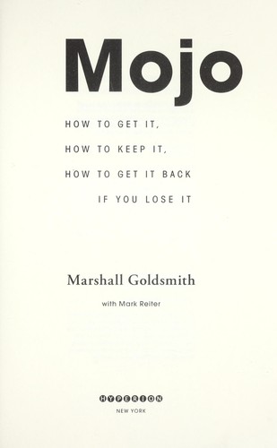 Mojo: How To Get It, How To Keep It, How To Get It Back If You Lose It