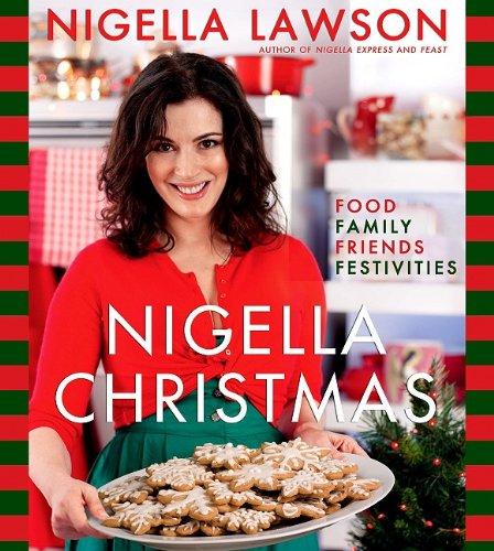 Nigella Christmas: Food Family Friends Festivities
