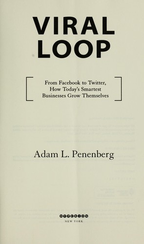 Viral Loop: From Facebook To Twitter, How Today’s Smartest Businesses Grow Themselves