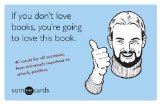 If You Don’t Love Books, You’re Going To Love This Book (Someecards): 45 Cards For All Occasions, From Extremely Important To Utterly Pointless