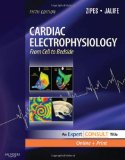 Cardiac Electrophysiology: From Cell To Bedside: Expert Consult - Online And Print
