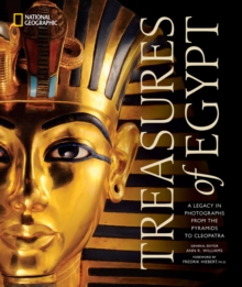 Treasures of Egypt : A Legacy in Photographs, From the Pyramids to Tutankhamun