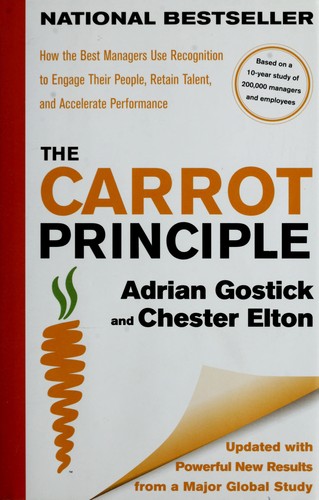 The Carrot Principle: How The Best Managers Use Recognition To Engage Their People, Retain Talent, And Accelerate Performance [Updated & Revised]