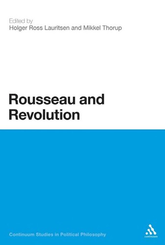 Rousseau And Revolution (Continuum Studies In Political Philosophy)