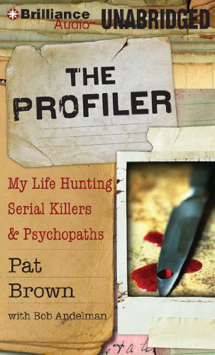 The Profiler: My Life Hunting Serial Killers And Psychopaths