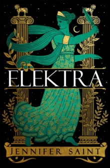Elektra: The Highly Anticipated Ancient Greek Retelling From The Bestselling Author Of Ariadne