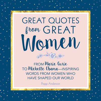 Great Quotes From Great Women Words From The Women Who Shaped The World
