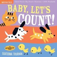 Indestructibles: Baby, Let’s Count!: Chew Proof · Rip Proof · Nontoxic · 100% Washable (Book For Babies, Newborn Books, Safe To Chew)