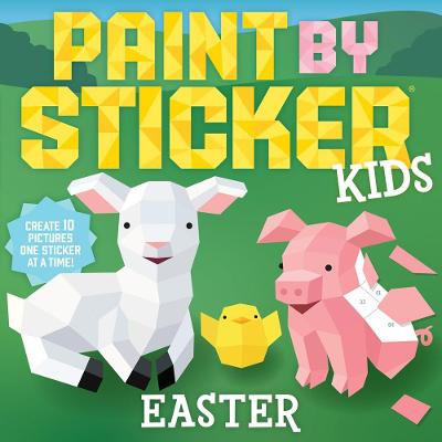 Paint by Sticker Kids: Easter Create 10 Pictures One Sticker at a Time!