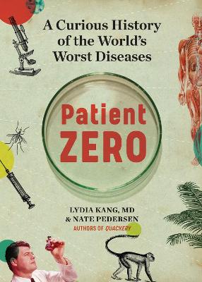 Patient Zero A Curious History of the World’s Worst Diseases
