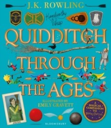 Quidditch Through the Ages - Illustrated Edition : A magical companion to the Harry Potter stories