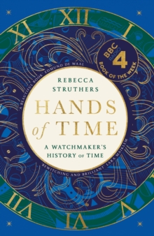 Hands of Time : A Watchmaker’s History of Time