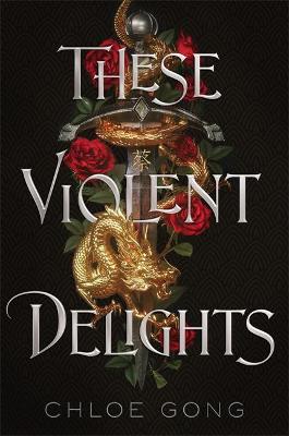 These Violent Delights : The New York Times bestseller and first instalment of the These Violent Delights series