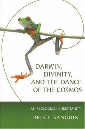 Darwin, Divinity, And The Dance Of The Cosmos: An Ecological Christianity