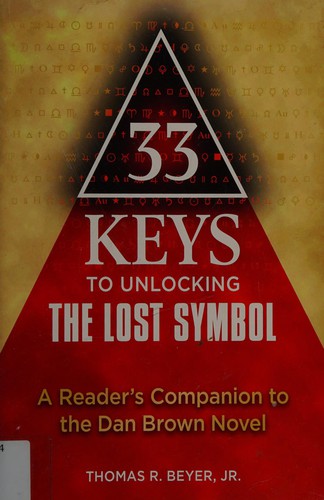 33 Keys To Unlocking The Lost Symbol: A Reader’s Companion To The Dan Brown Novel