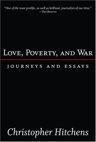 Love, Poverty, And War : Journeys And Essays
