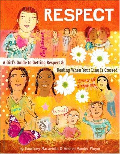 Respect: A Girl’s Guide To Getting Respect & Dealing When Your Line Is Crossed
