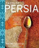 Taste Of Persia: A Cook’s Travels Through Armenia, Azerbaijan, Georgia, Iran, And Kurdistan