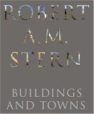Robert A. M. Stern: Buildings And Towns