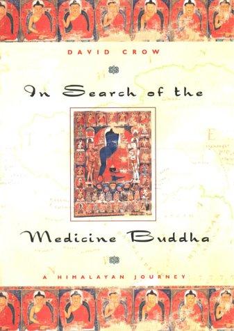 In Search Of The Medicine Buddha: A Himalayan Journey