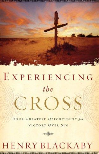 Experiencing The Cross: Your Greatest Opportunity For Victory Over Sin