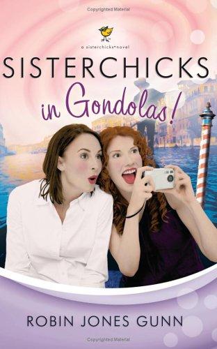 Sisterchicks In Gondolas (Sisterchicks Series #6)