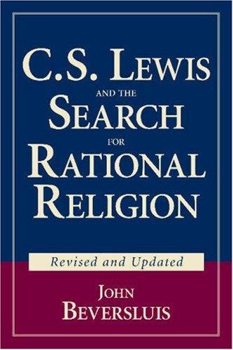 C.S. Lewis And The Search For Rational Religion (Revised And Updated)