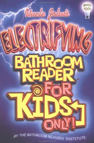 Uncle John’s Electrifying Bathroom Reader For Kids Only!