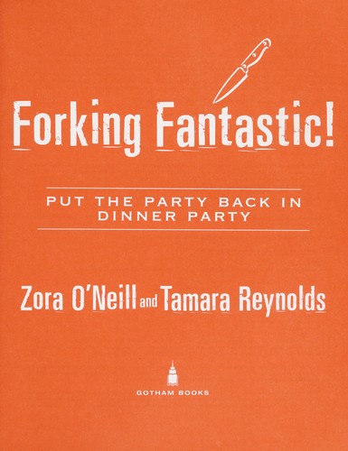 Forking Fantastic!: Put The Party Back In Dinner Party