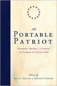 The Portable Patriot: Documents, Speeches, And Sermons That Compose The American Soul