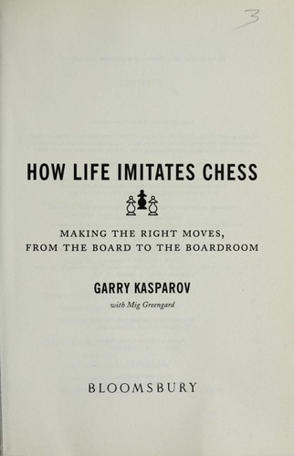 How Life Imitates Chess: Making The Right Moves, From The Board To The Boardroom