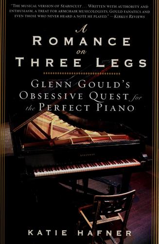 A Romance On Three Legs: Glenn Gould’s Obsessive Quest For The Perfect Piano