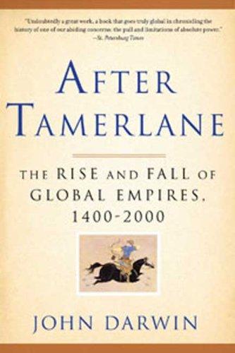 After Tamerlane: The Rise And Fall Of Global Empires, 1400-2000